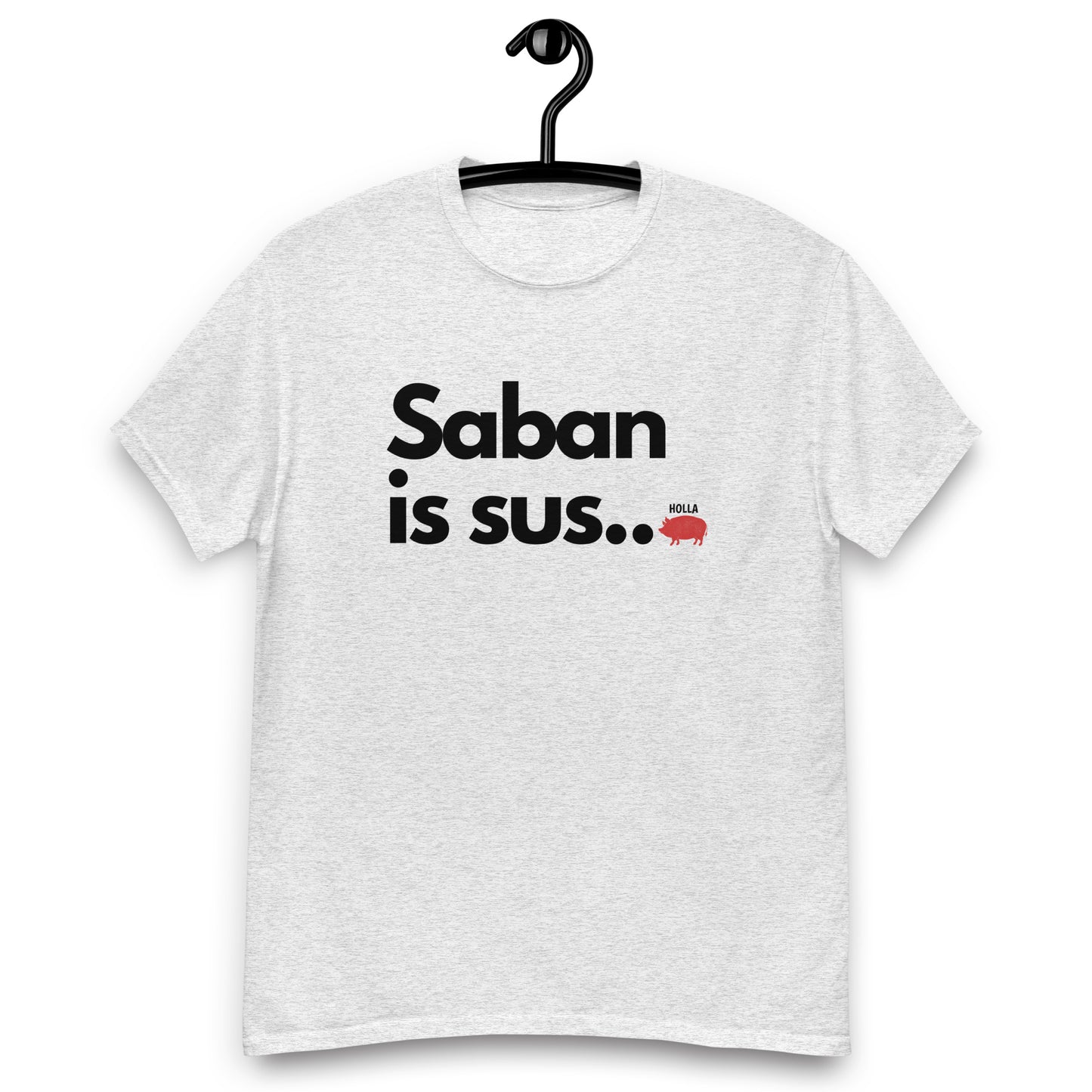 Saban is sus..., 3 colors, Men's classic tee