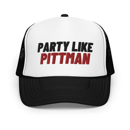 PARTY LIKE PITTMAN, Foam trucker hat