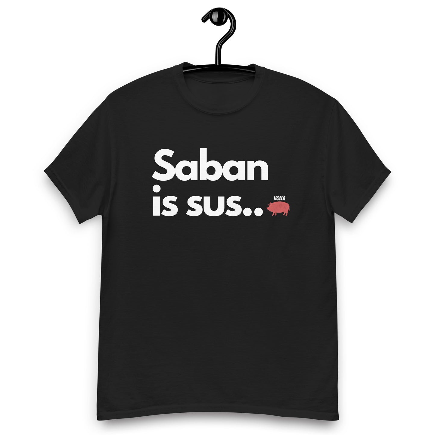 Saban is sus..., 2 colors, Men's classic tee