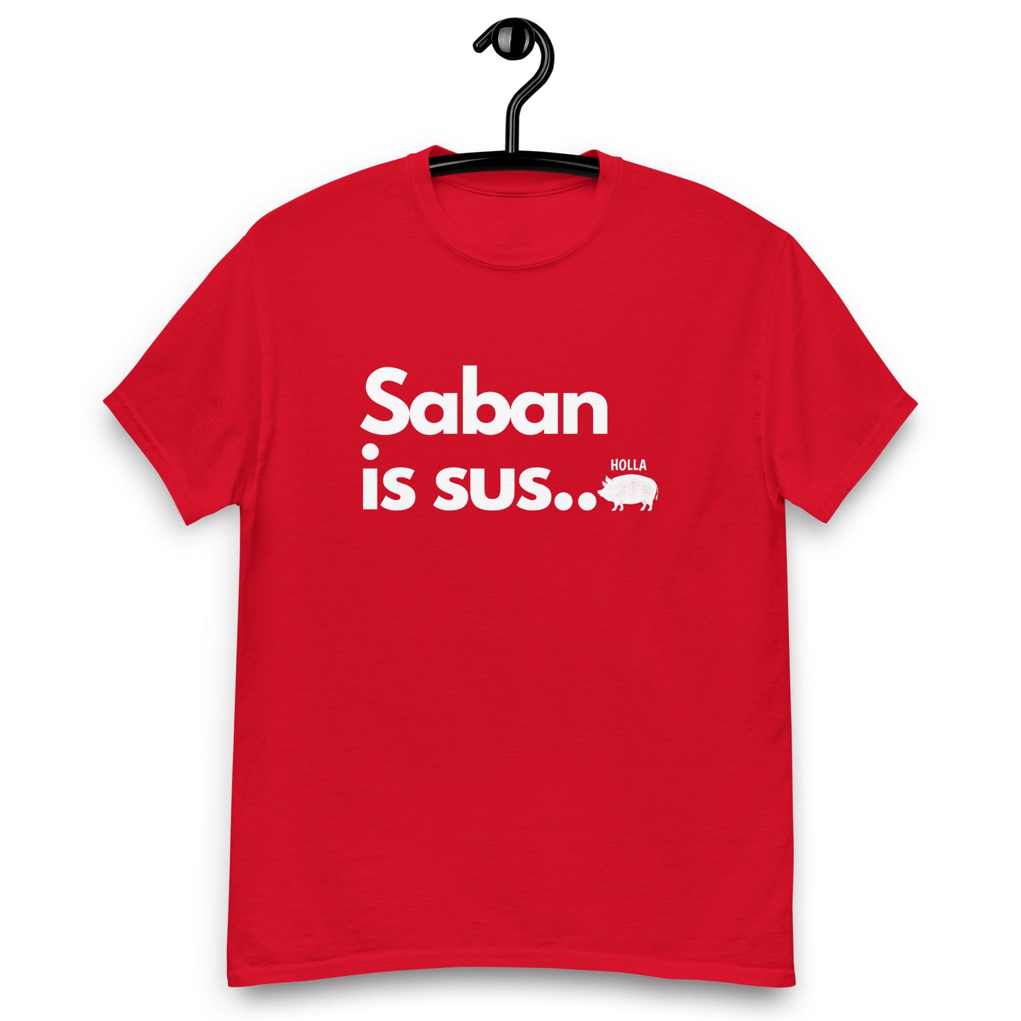 Saban is sus..., 2 colors, Men's classic tee