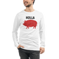 HOLLA Adult! White or Gray, Unisex Long Sleeve Tee