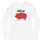 HOLLA Adult! White or Gray, Unisex Long Sleeve Tee