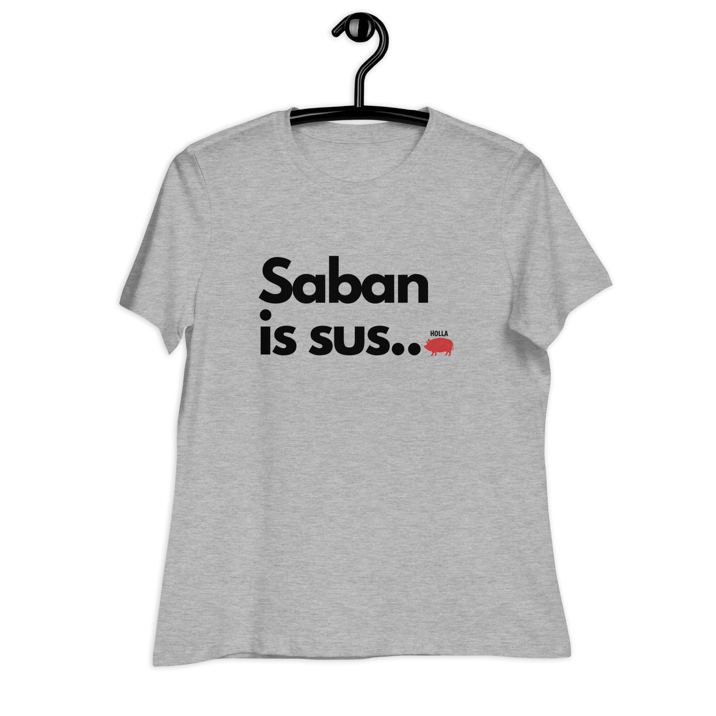 Saban is sus...,  2 colors, Bella+Canvas Women's Tee