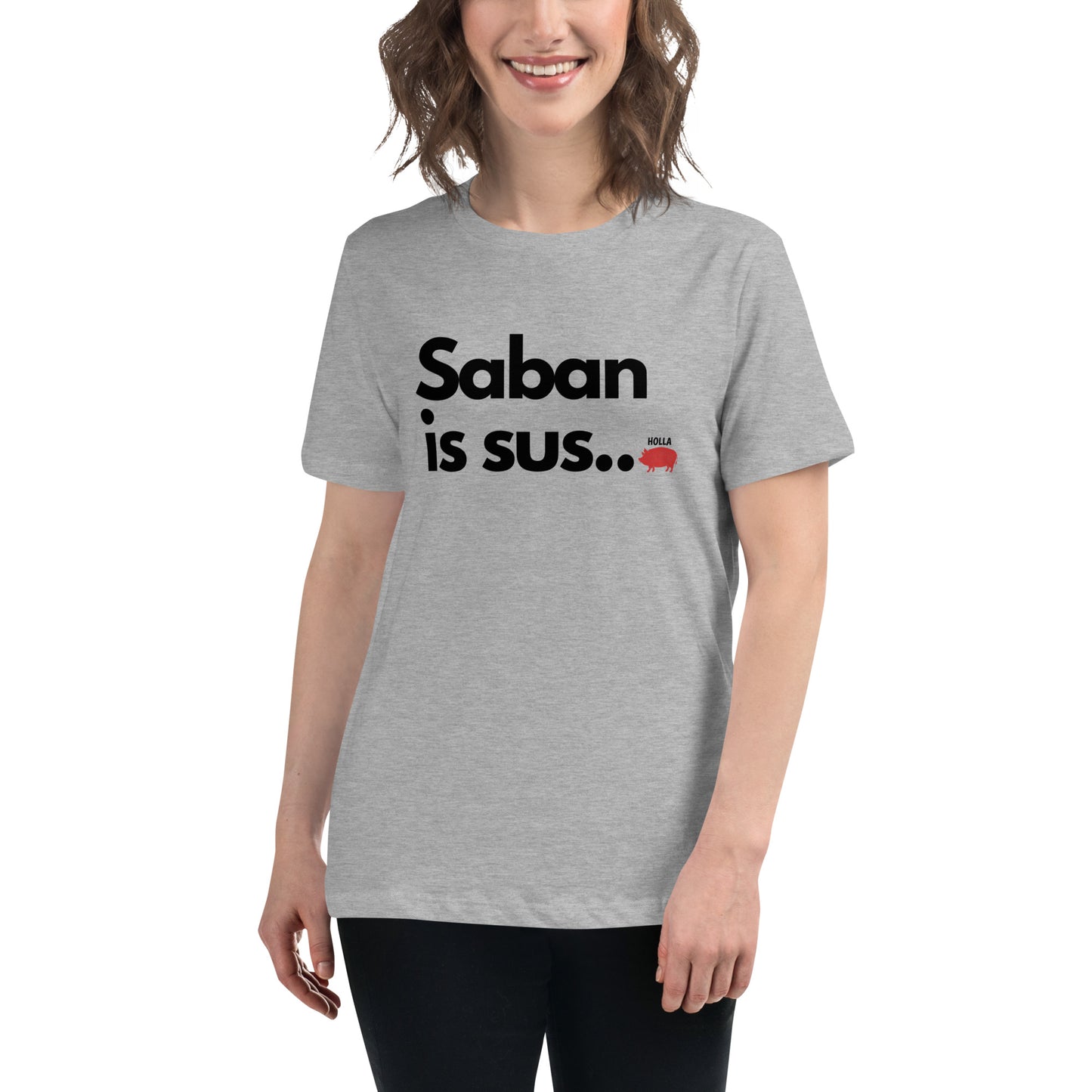 Saban is sus...,  2 colors, Bella+Canvas Women's Tee